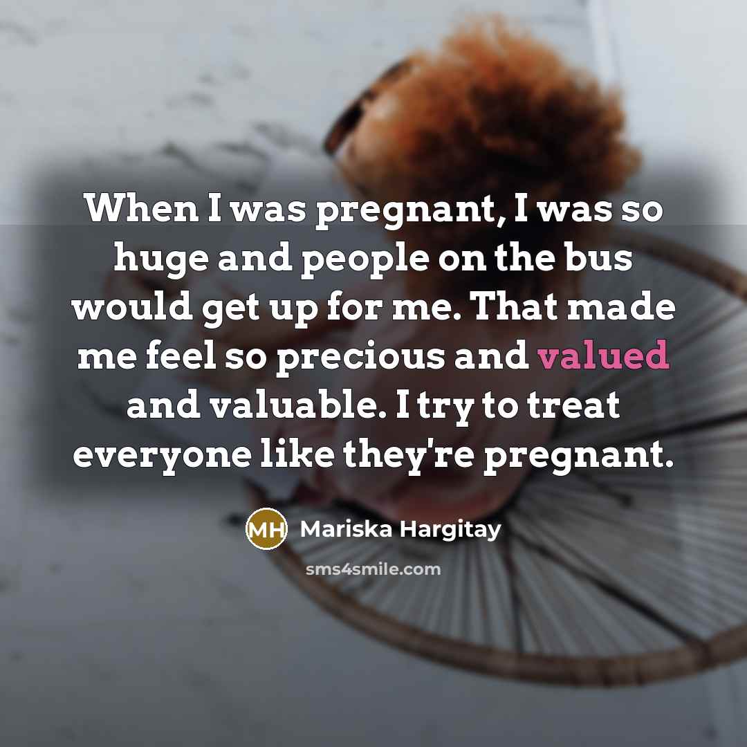 “When I was pregnant, I was so huge and people…” quote by Mariska Hargitay