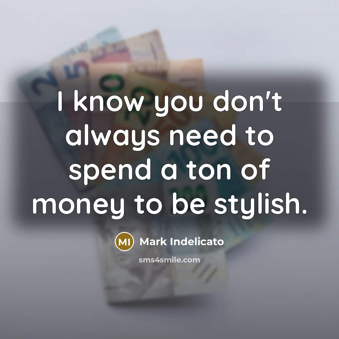 “I know you don't always need to spend a ton…” quote by Mark Indelicato