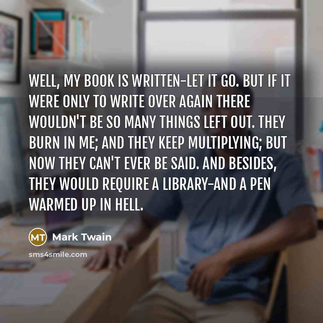 “Well, my book is written-let it go. But if it…” quote by Mark Twain