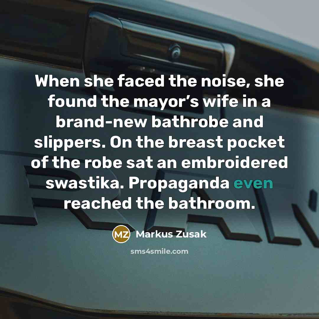 “When she faced the noise, she found the mayor’s wife…” quote by Markus Zusak