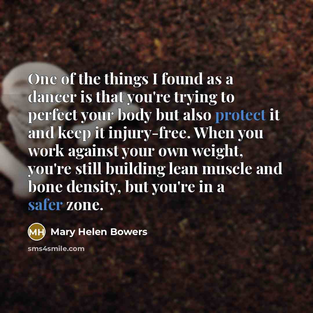 “One of the things I found as a dancer is…” quote by Mary Helen Bowers