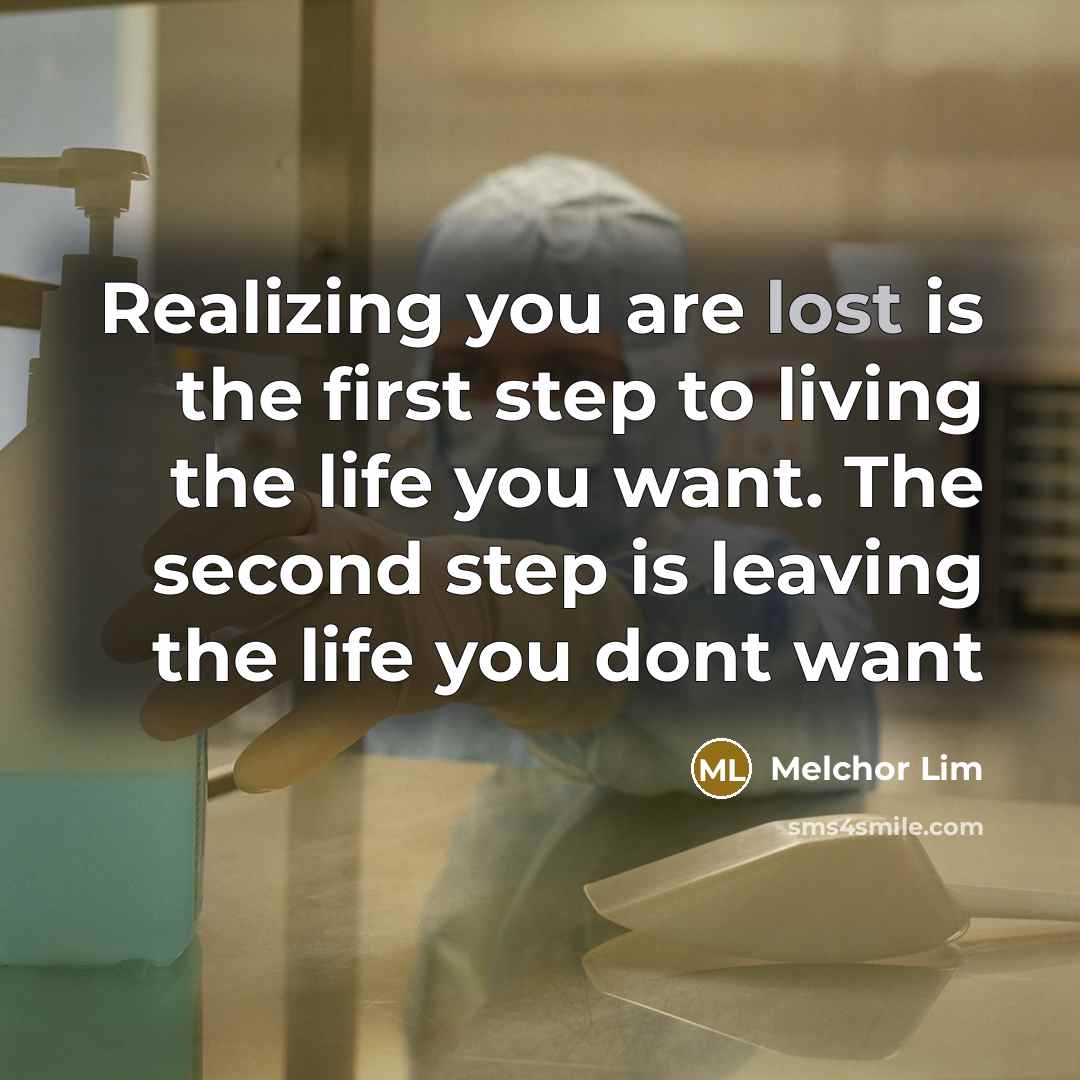 “Realizing you are lost is the first step to living…” quote by Melchor Lim