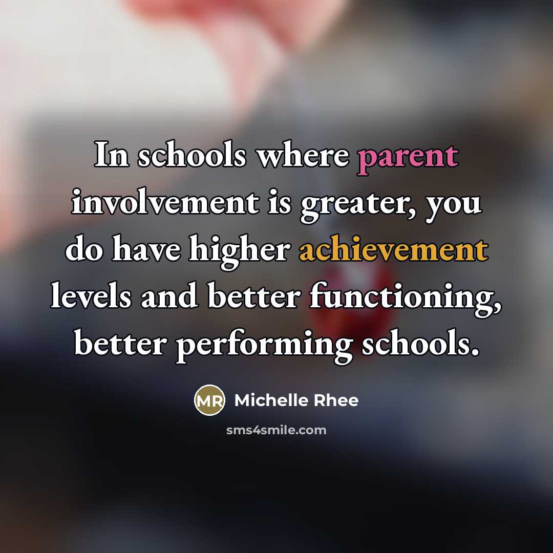 “In schools where parent involvement is greater, you do have…” quote by Michelle Rhee