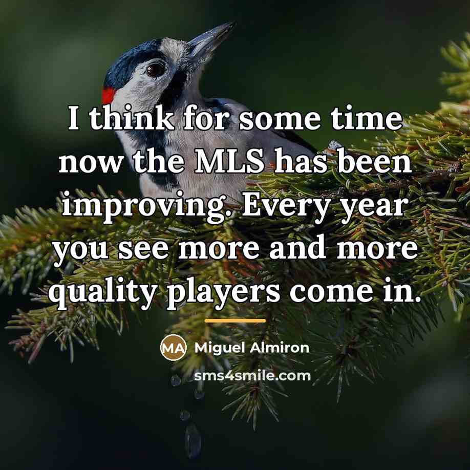 “I think for some time now the MLS has been…” quote by Miguel Almiron
