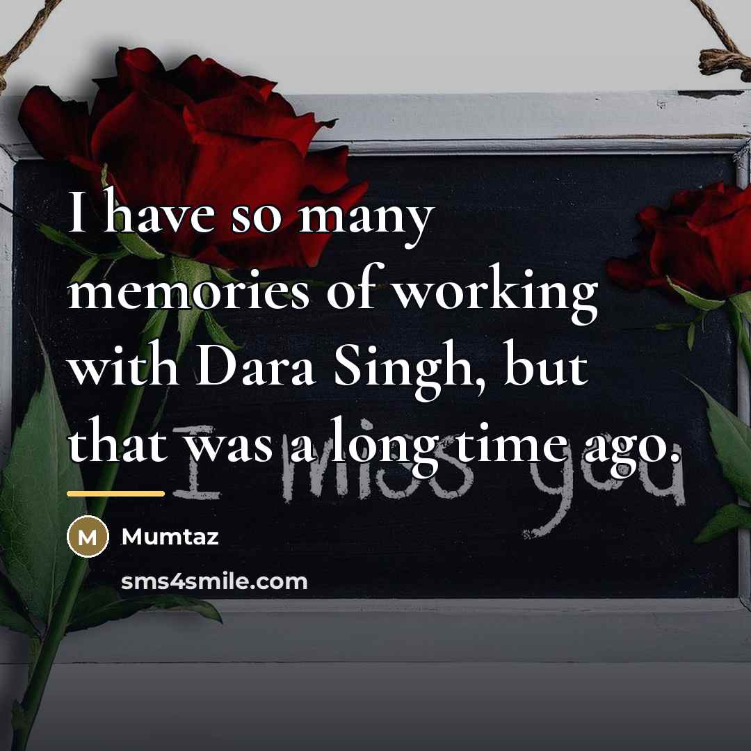 “I have so many memories of working with Dara Singh,…” quote by Mumtaz