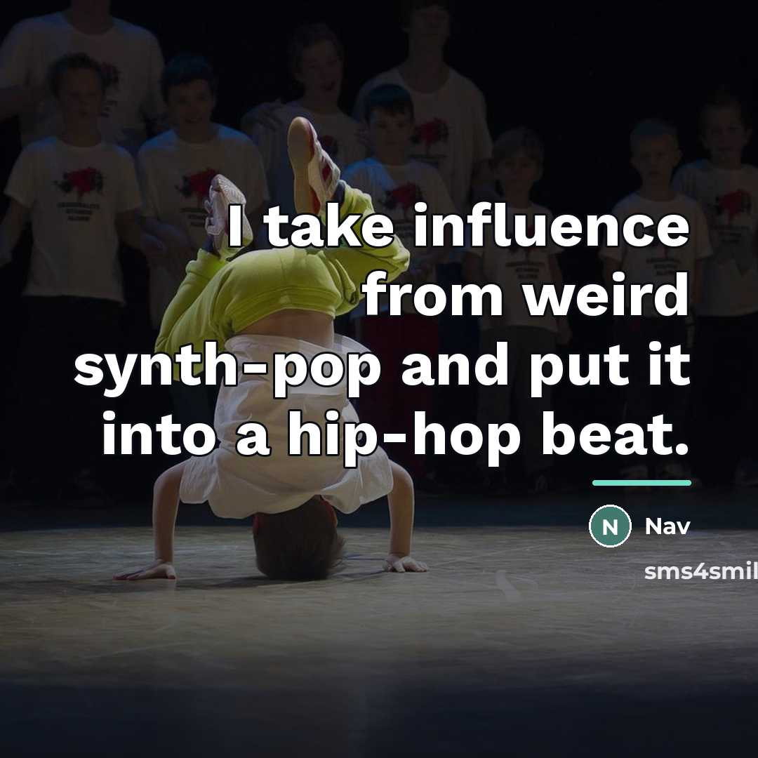 “I take influence from weird synth-pop and put it into…” quote by Nav