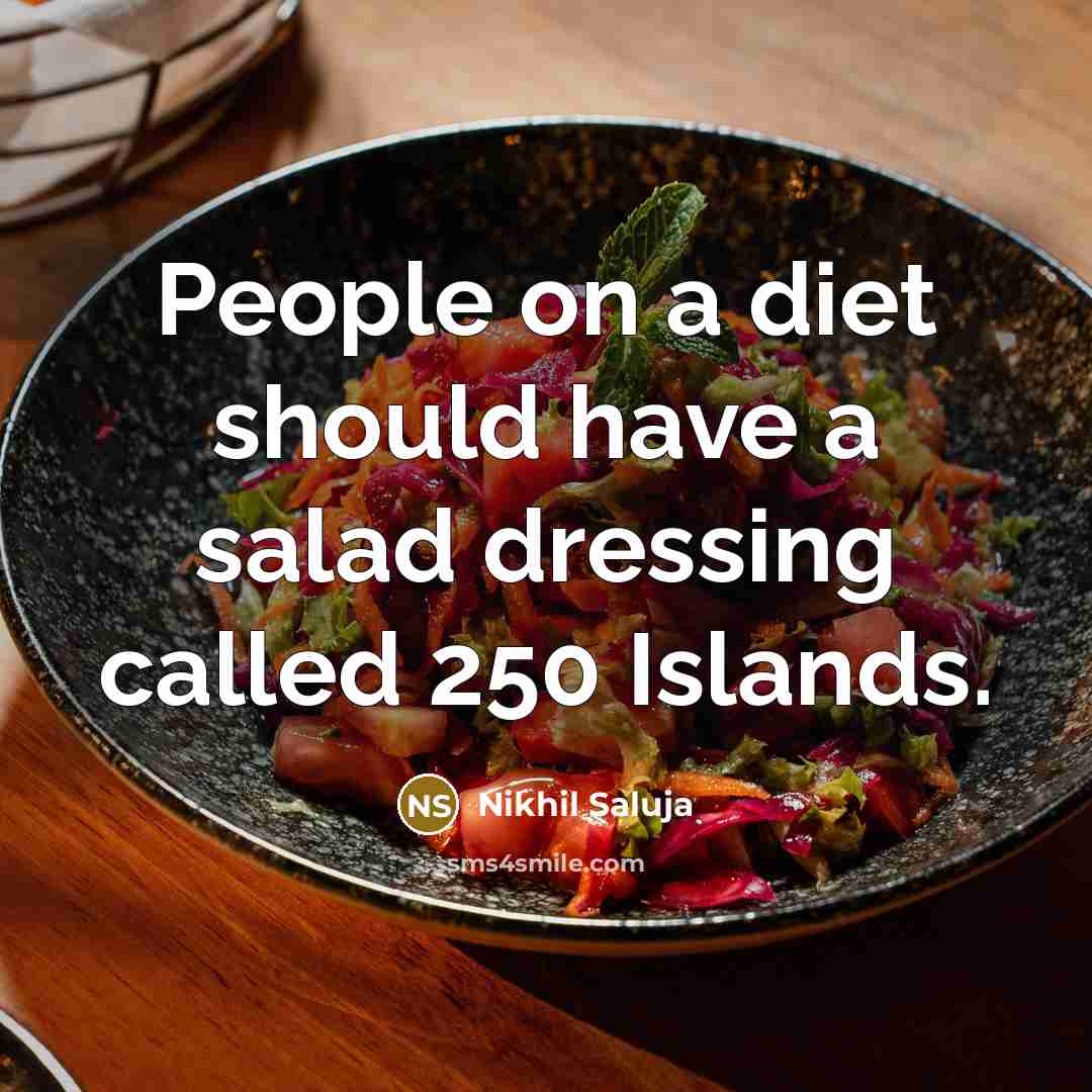 “People on a diet should have a salad dressing called…” quote by Nikhil Saluja