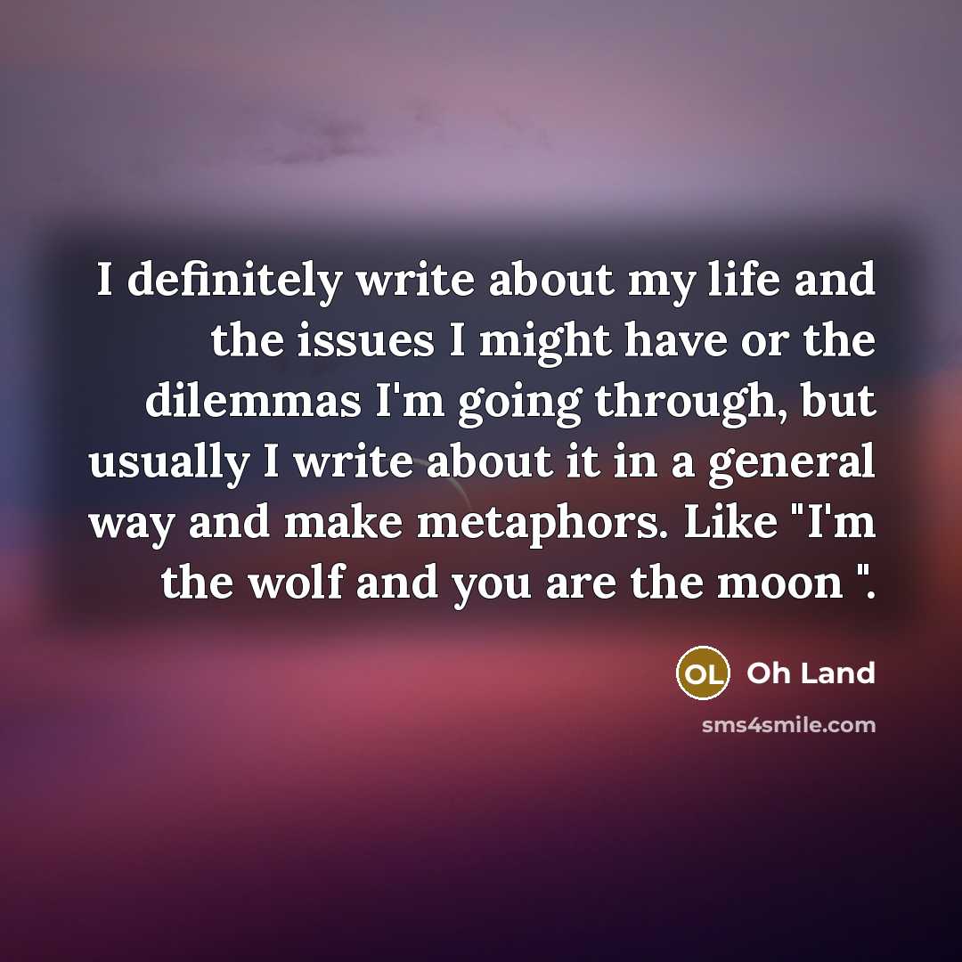 “I definitely write about my life and the issues I…” quote by Oh Land