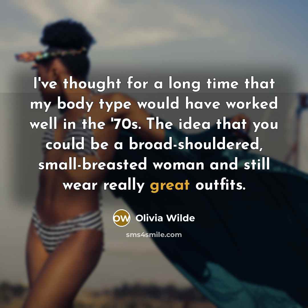“I've thought for a long time that my body type…” quote by Olivia Wilde