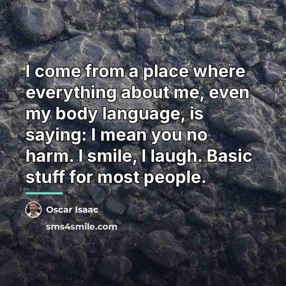 “I come from a place where everything about me, even…” quote by Oscar Isaac