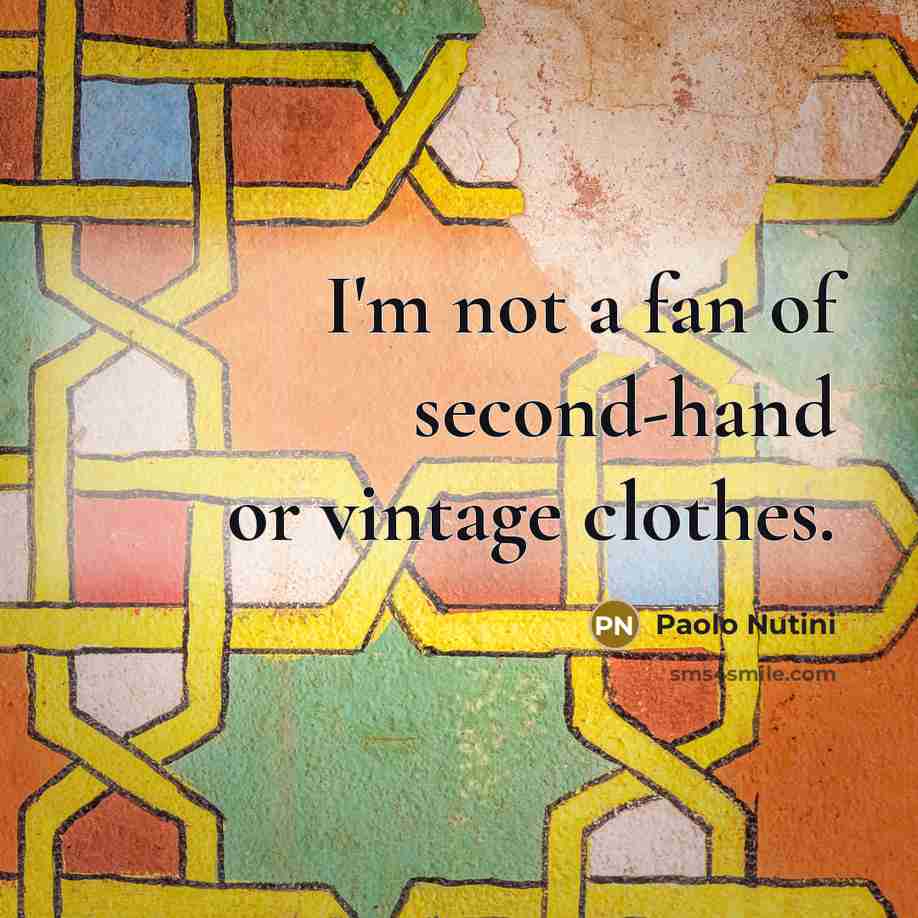 “I'm not a fan of second-hand or vintage clothes.…” quote by Paolo Nutini