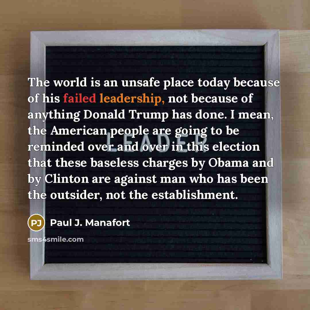 “The world is an unsafe place today because of his…” quote by Paul J. Manafort