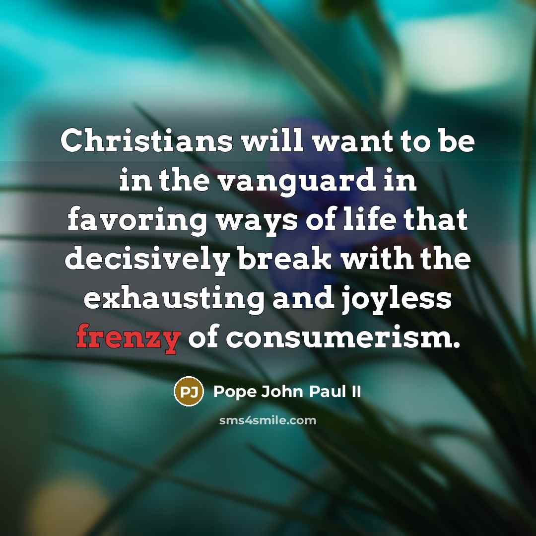 “Christians will want to be in the vanguard in favoring…” quote by Pope John Paul II
