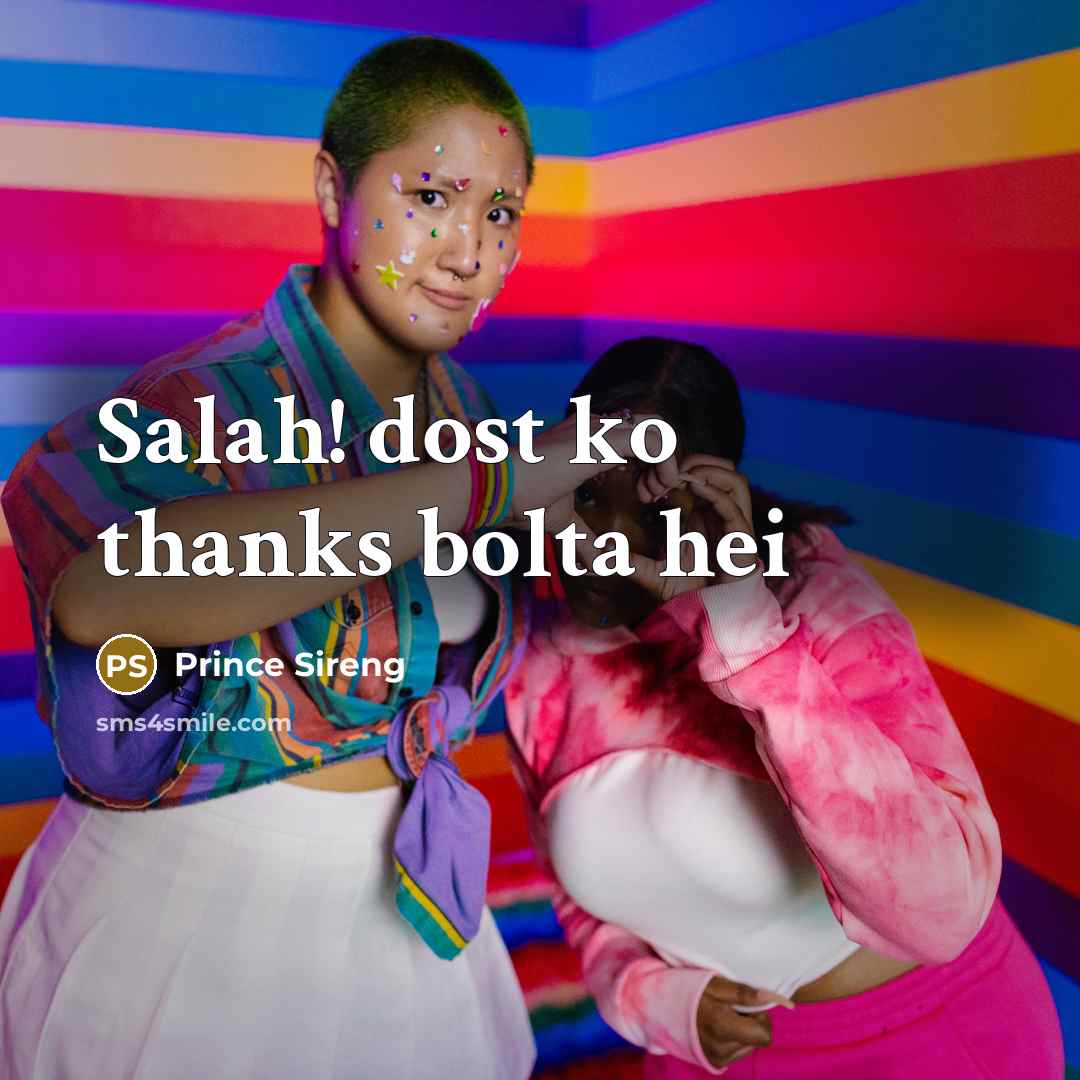 “Salah! dost ko thanks bolta hei” quote by Prince Sireng