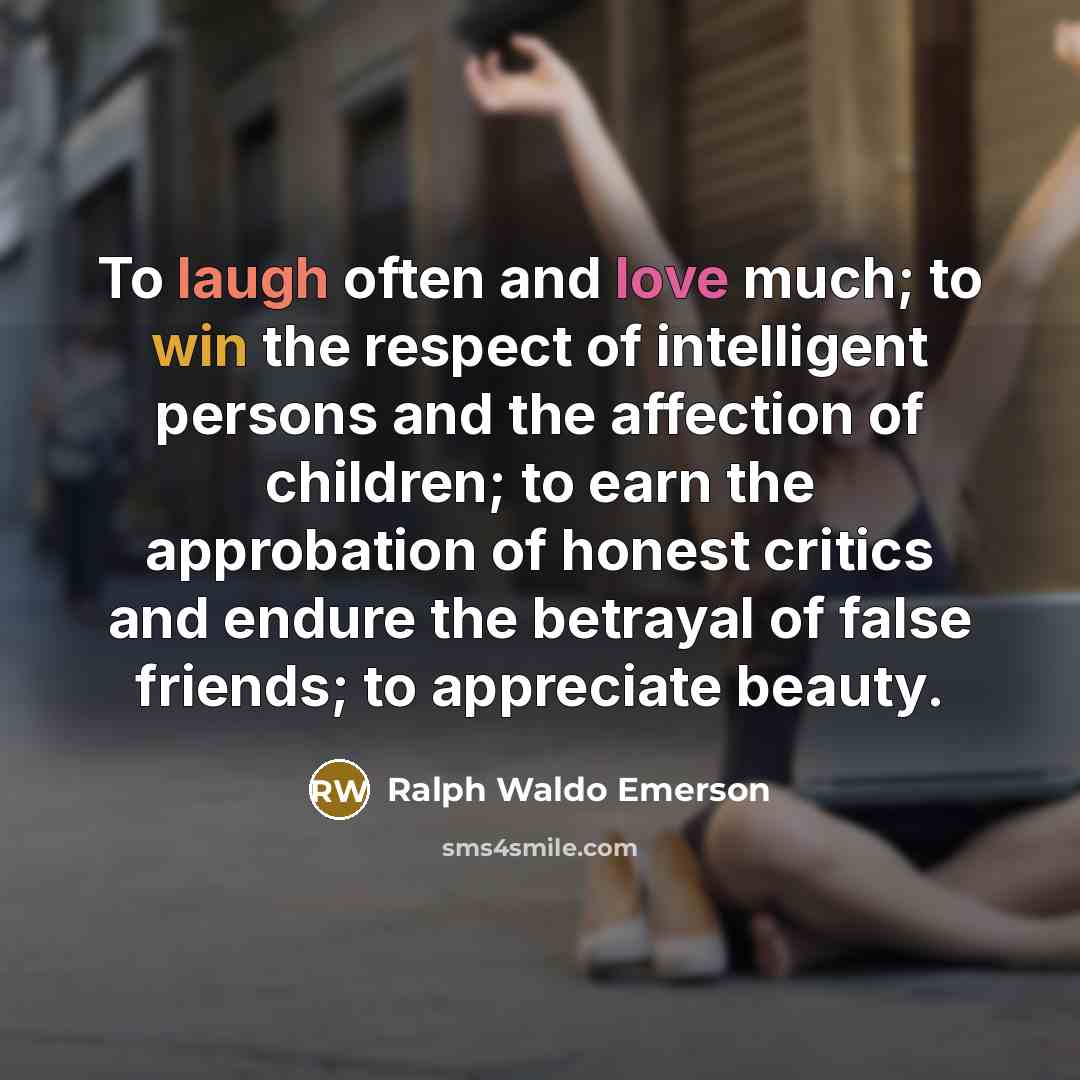 “To laugh often and love much; to win the respect…” quote by Ralph Waldo Emerson