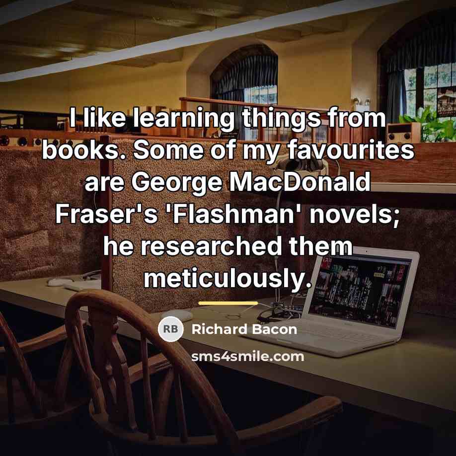 “I like learning things from books. Some of my favourites…” quote by Richard Bacon