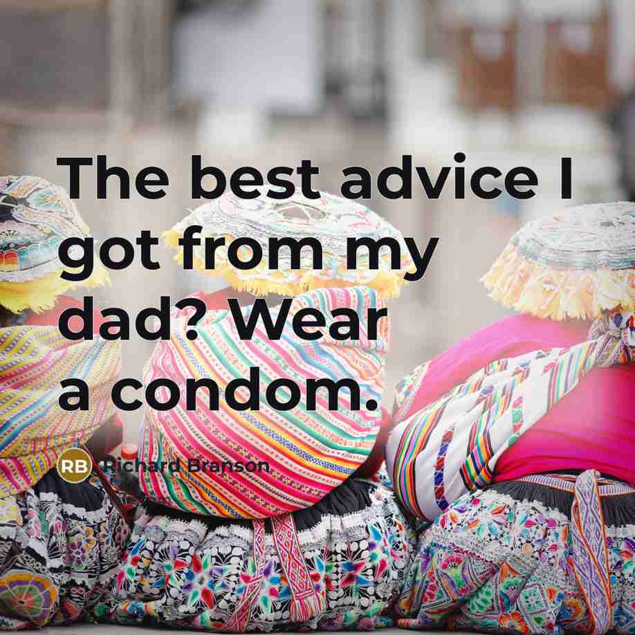 “The best advice I got from my dad? Wear a…” quote by Richard Branson