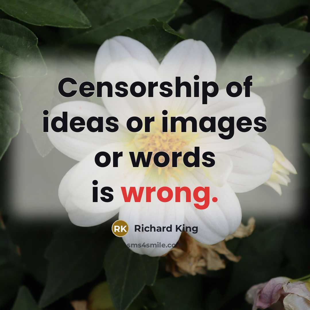 “Censorship of ideas or images or words is wrong.…” quote by Richard King