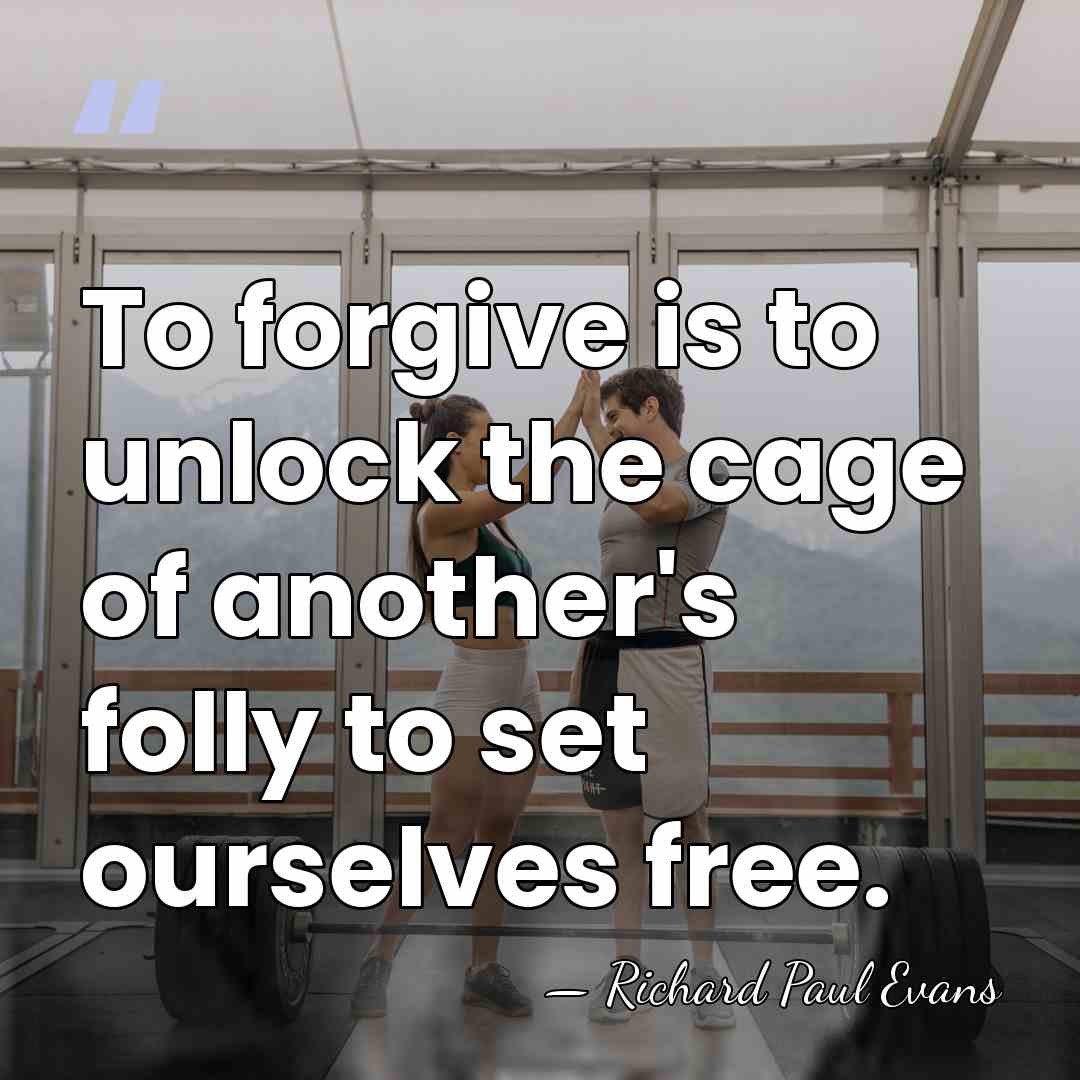 To forgive is to unlock the cage of another's folly to set&hellip; - Richard Paul Evans