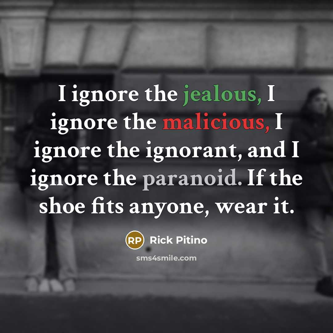 “I ignore the jealous, I ignore the malicious, I ignore…” quote by Rick Pitino