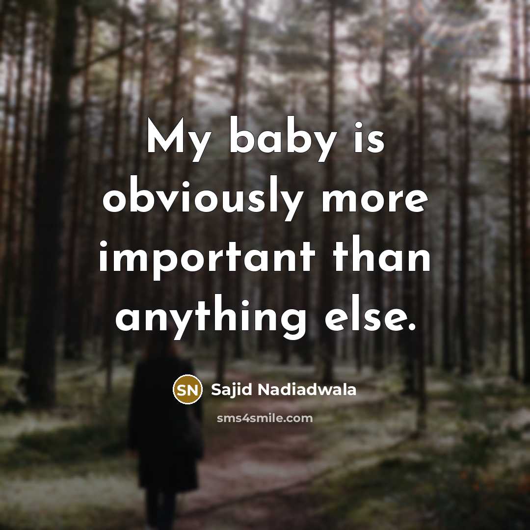 “My baby is obviously more important than anything else.…” quote by Sajid Nadiadwala