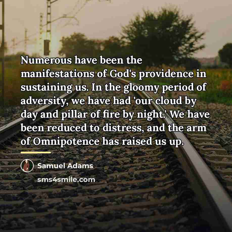 “Numerous have been the manifestations of God's providence in sustaining…” quote by Samuel Adams