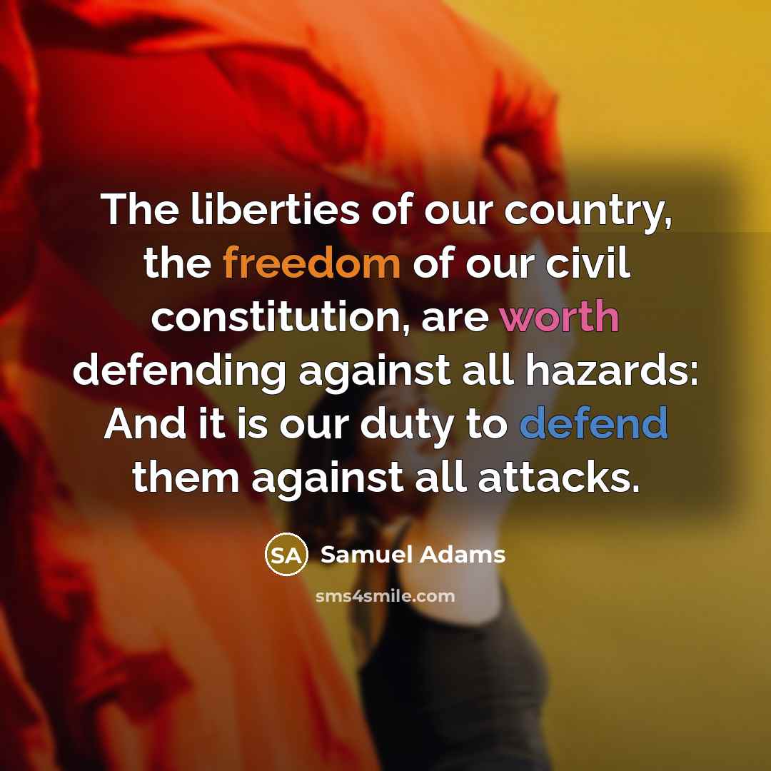 “The liberties of our country, the freedom of our civil…” quote by Samuel Adams