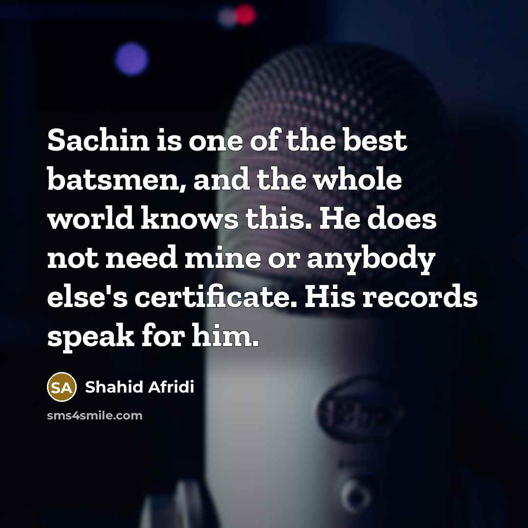“Sachin is one of the best batsmen, and the whole…” quote by Shahid Afridi