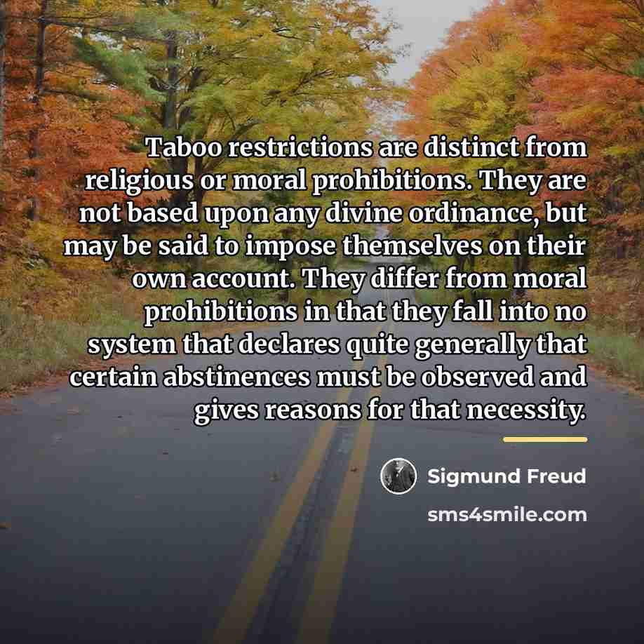 “Taboo restrictions are distinct from religious or moral prohibitions. They…” quote by Sigmund Freud