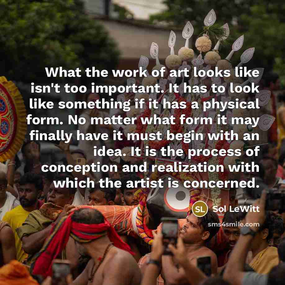 “What the work of art looks like isn't too important.…” quote by Sol LeWitt