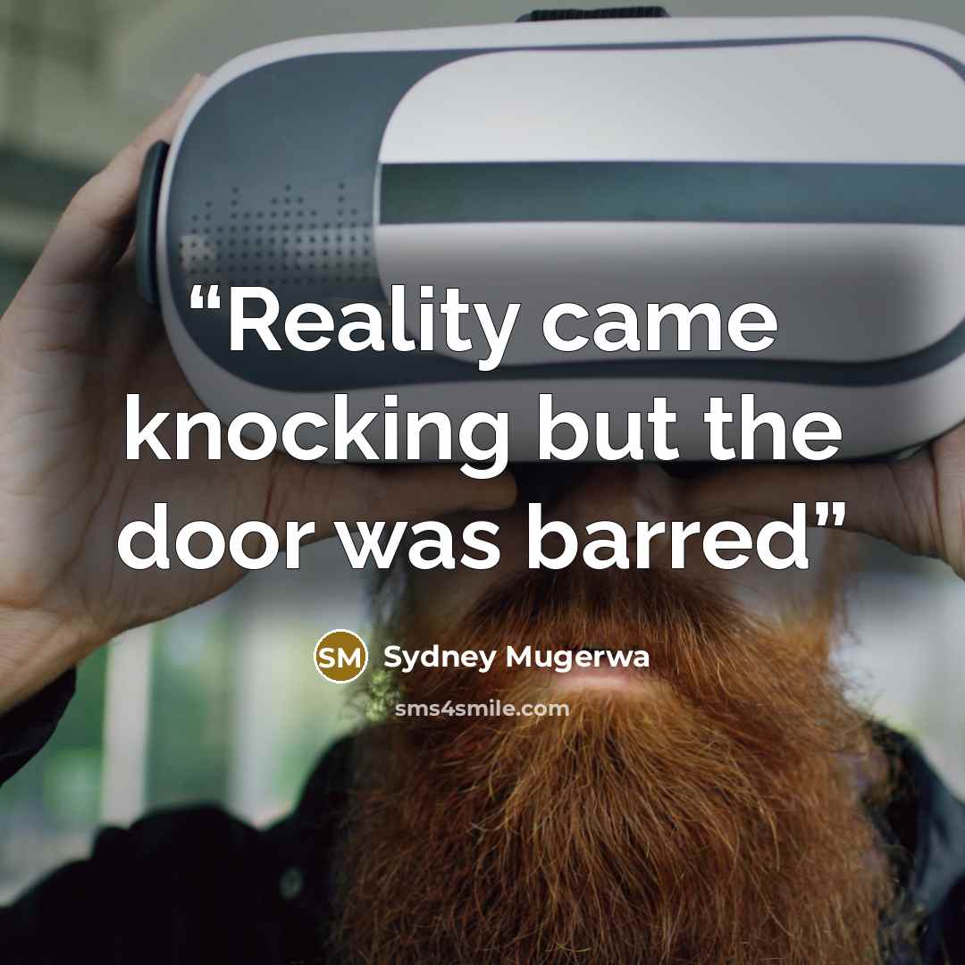 “Reality came knocking but the door was barred” quote by Sydney Mugerwa
