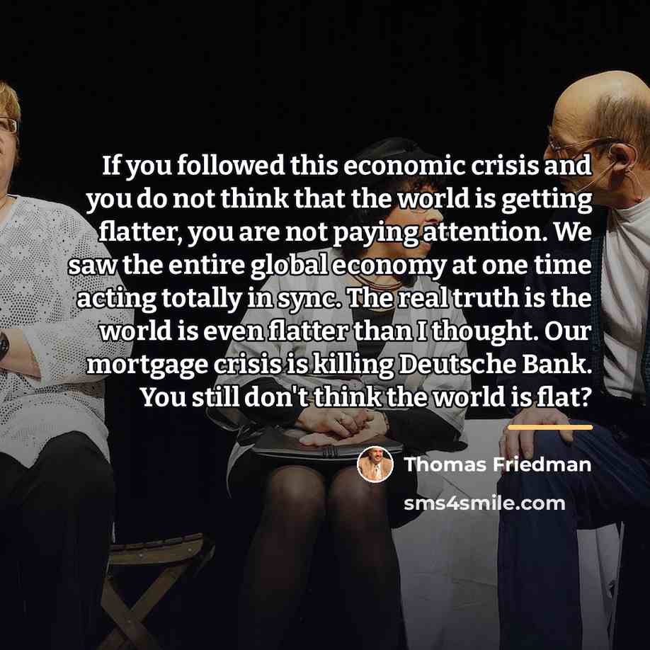 “If you followed this economic crisis and you do not…” quote by Thomas Friedman