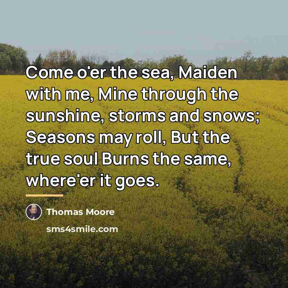“Come o'er the sea, Maiden with me, Mine through the…” quote by Thomas Moore