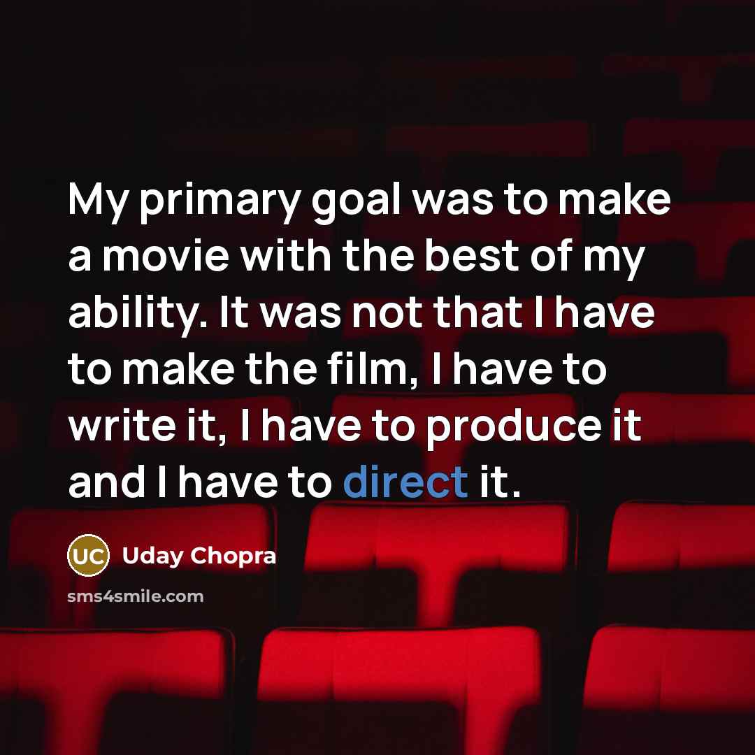 “My primary goal was to make a movie with the…” quote by Uday Chopra