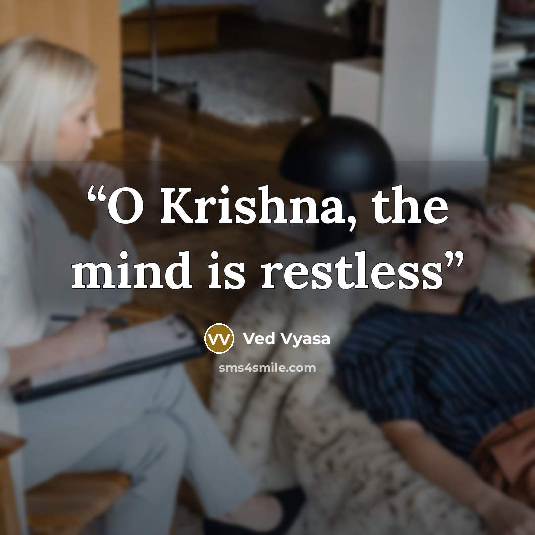 “O Krishna, the mind is restless” quote by Ved Vyasa
