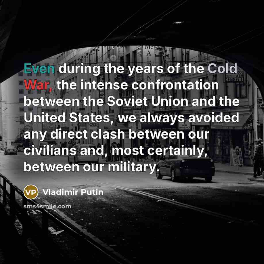 “Even during the years of the Cold War, the intense…” quote by Vladimir Putin