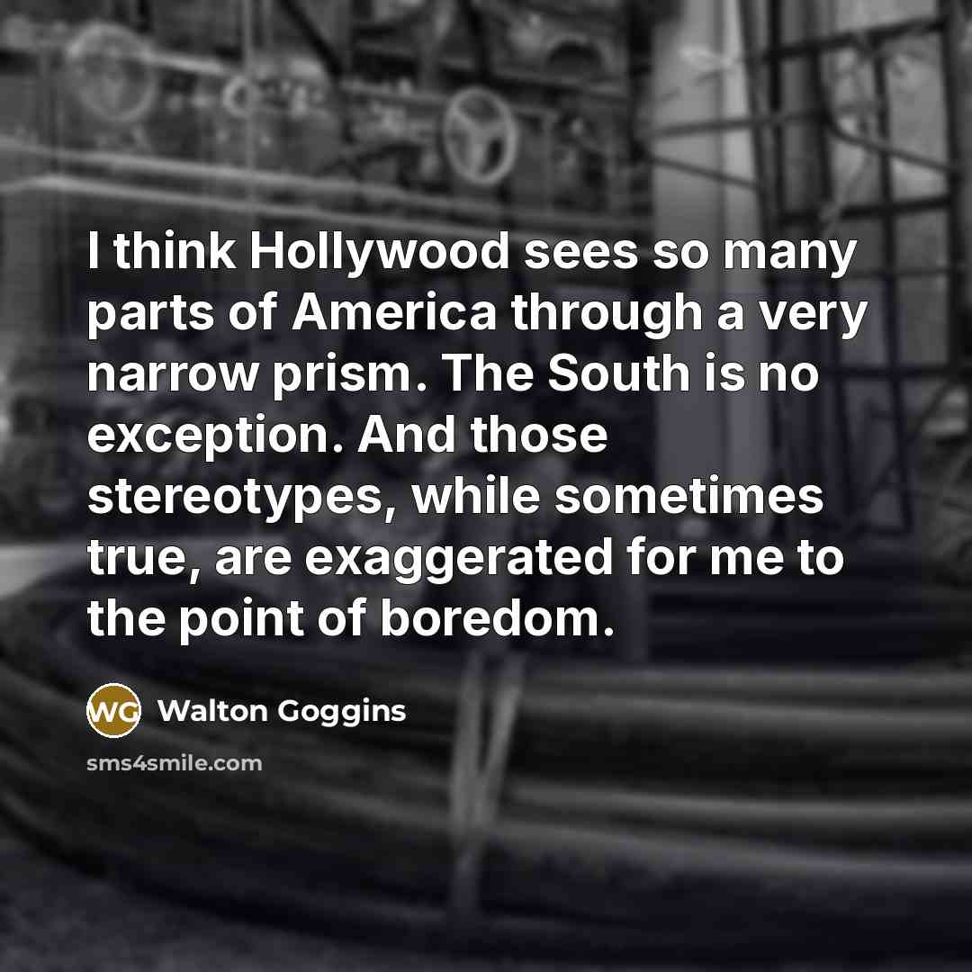 “I think Hollywood sees so many parts of America through…” quote by Walton Goggins