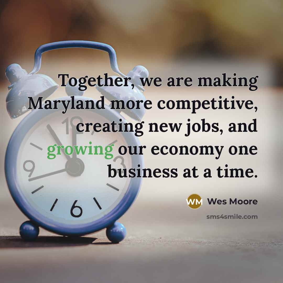 “Together, we are making Maryland more competitive, creating new jobs,…” quote by Wes Moore