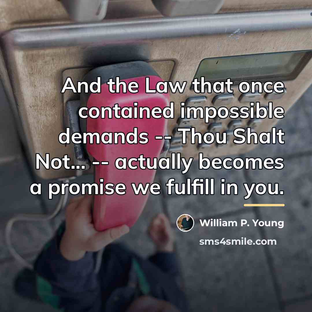 “And the Law that once contained impossible demands -- Thou…” quote by William P. Young