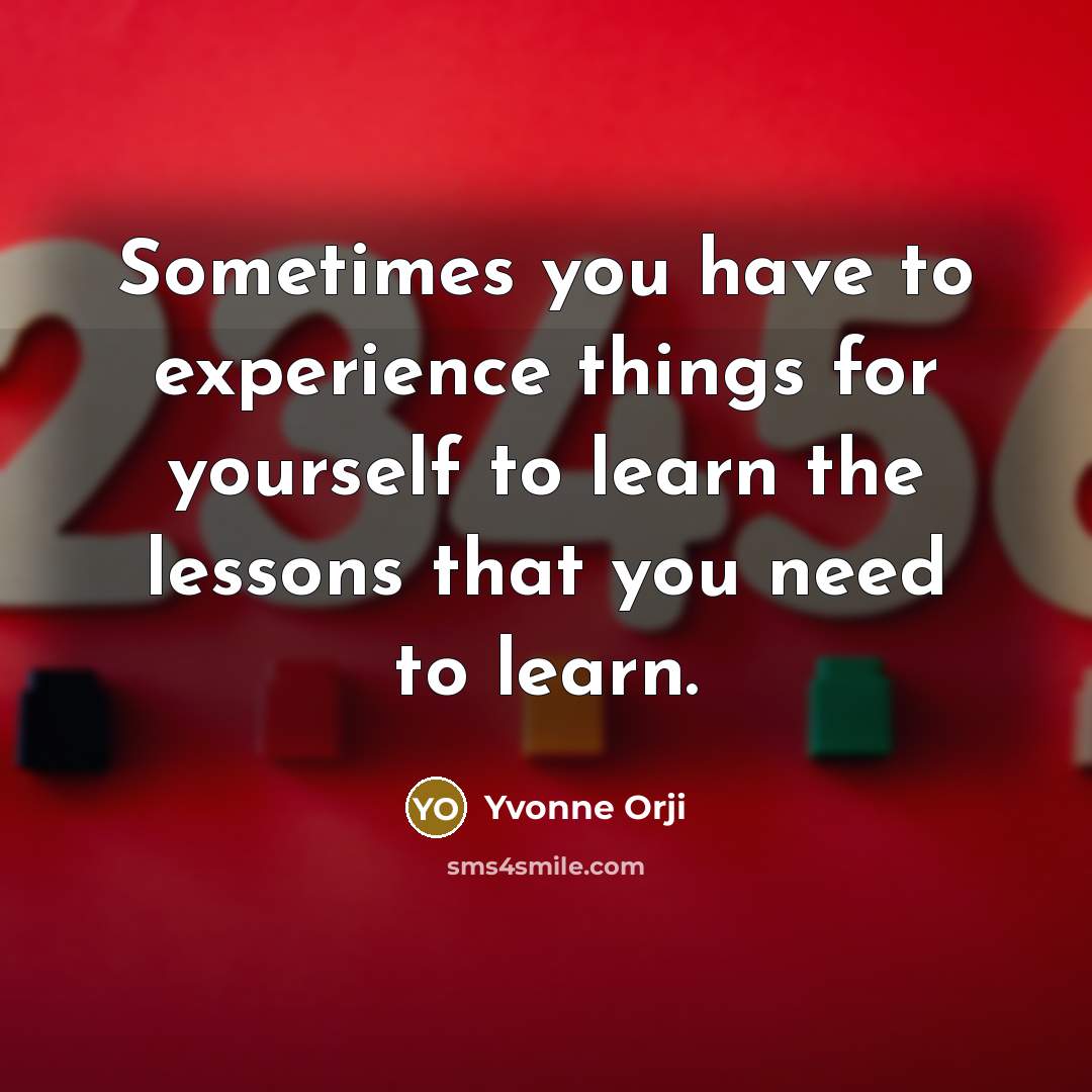 “Sometimes you have to experience things for yourself to learn…” quote by Yvonne Orji