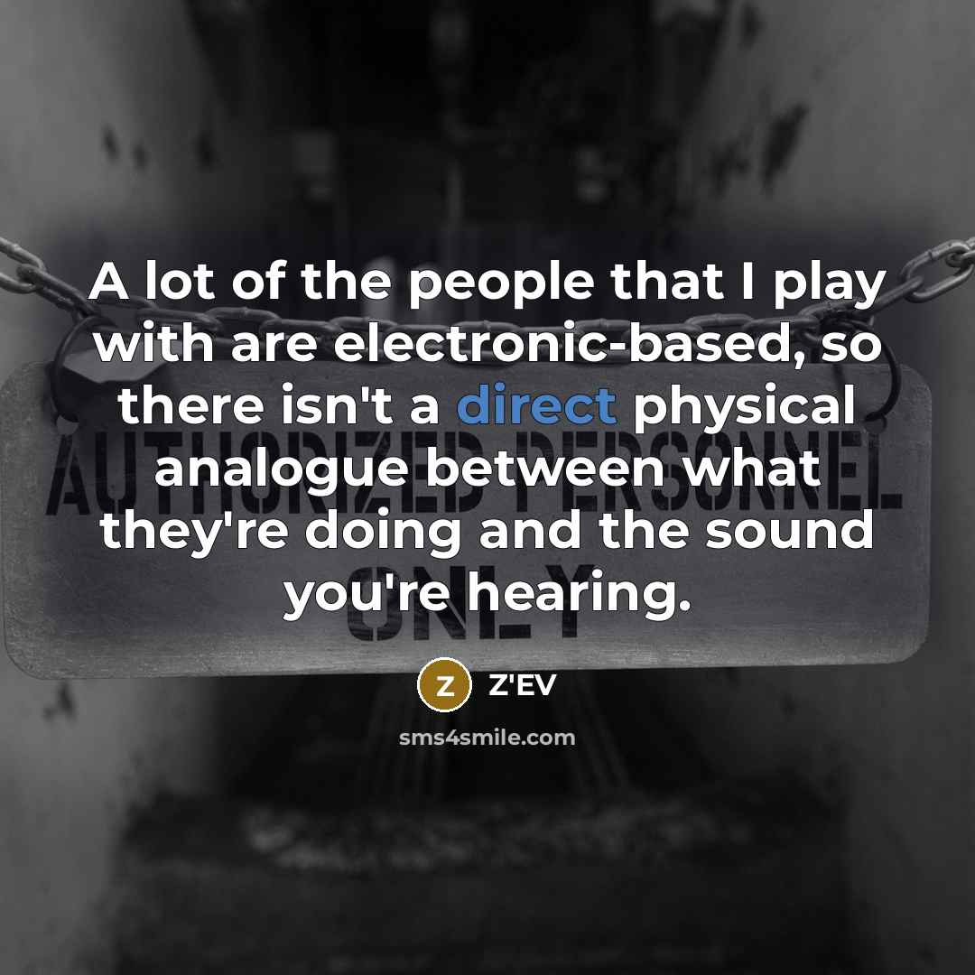 “A lot of the people that I play with are…” quote by Z'EV