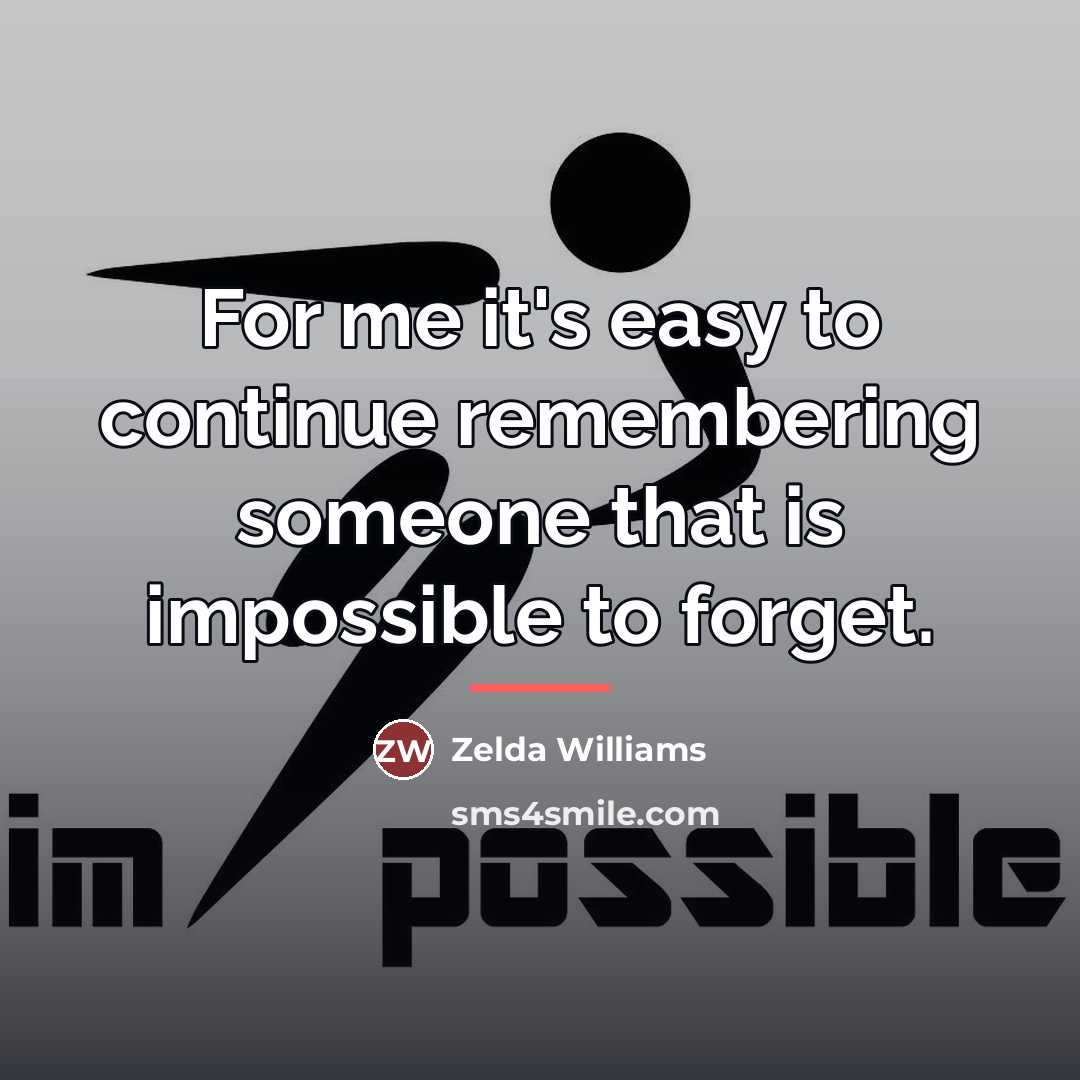 “For me it's easy to continue remembering someone that is…” quote by Zelda Williams