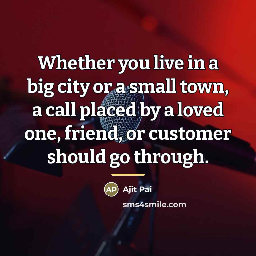 “Whether you live in a big city or a small…” quote by Ajit Pai