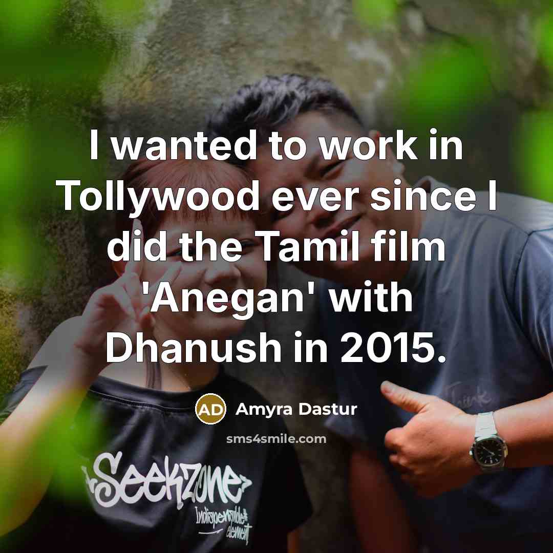 “I wanted to work in Tollywood ever since I did the Tamil film 'Anegan' with Dhanush in 2015.” quote by Amyra Dastur