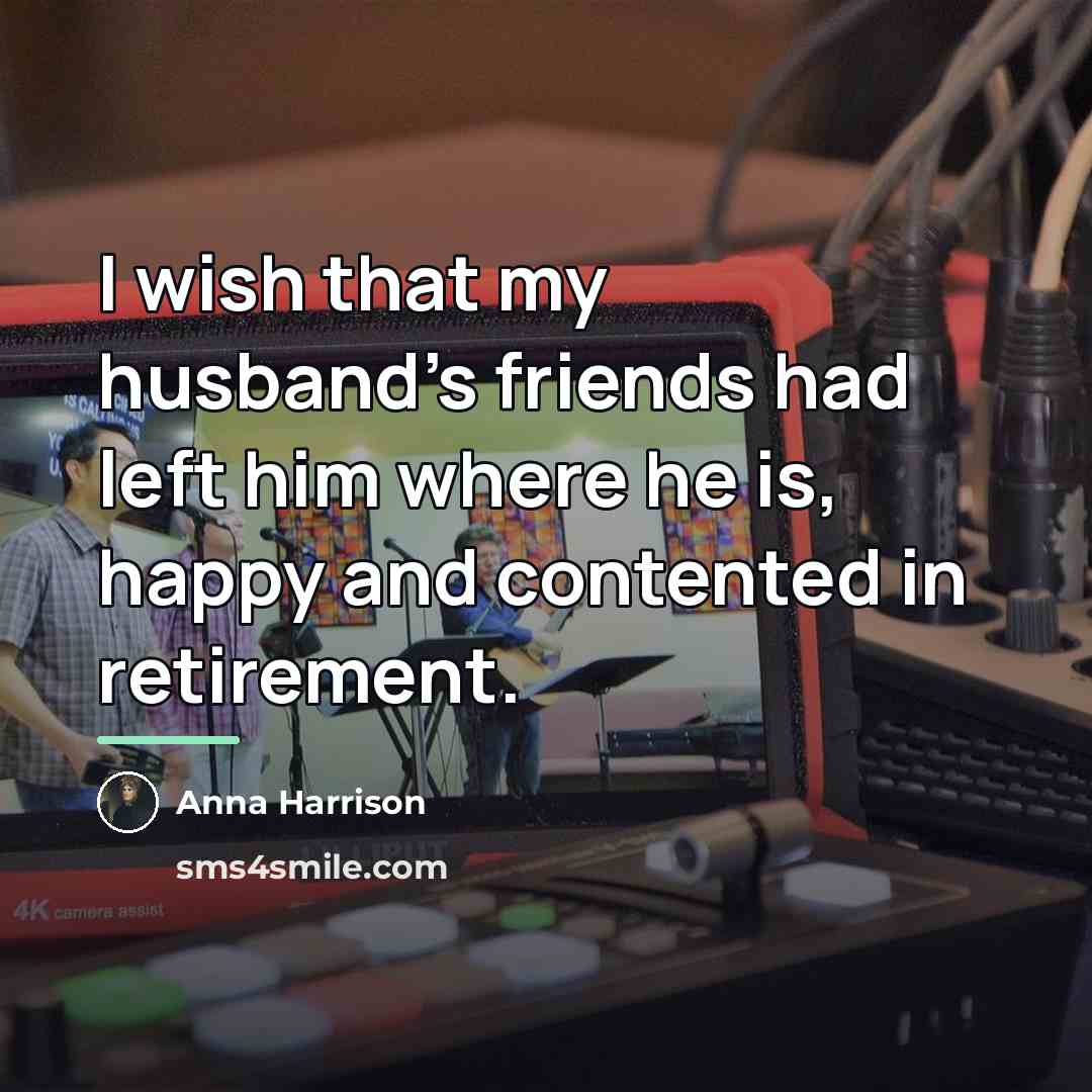 “I wish that my husband's friends had left him where…” quote by Anna Harrison