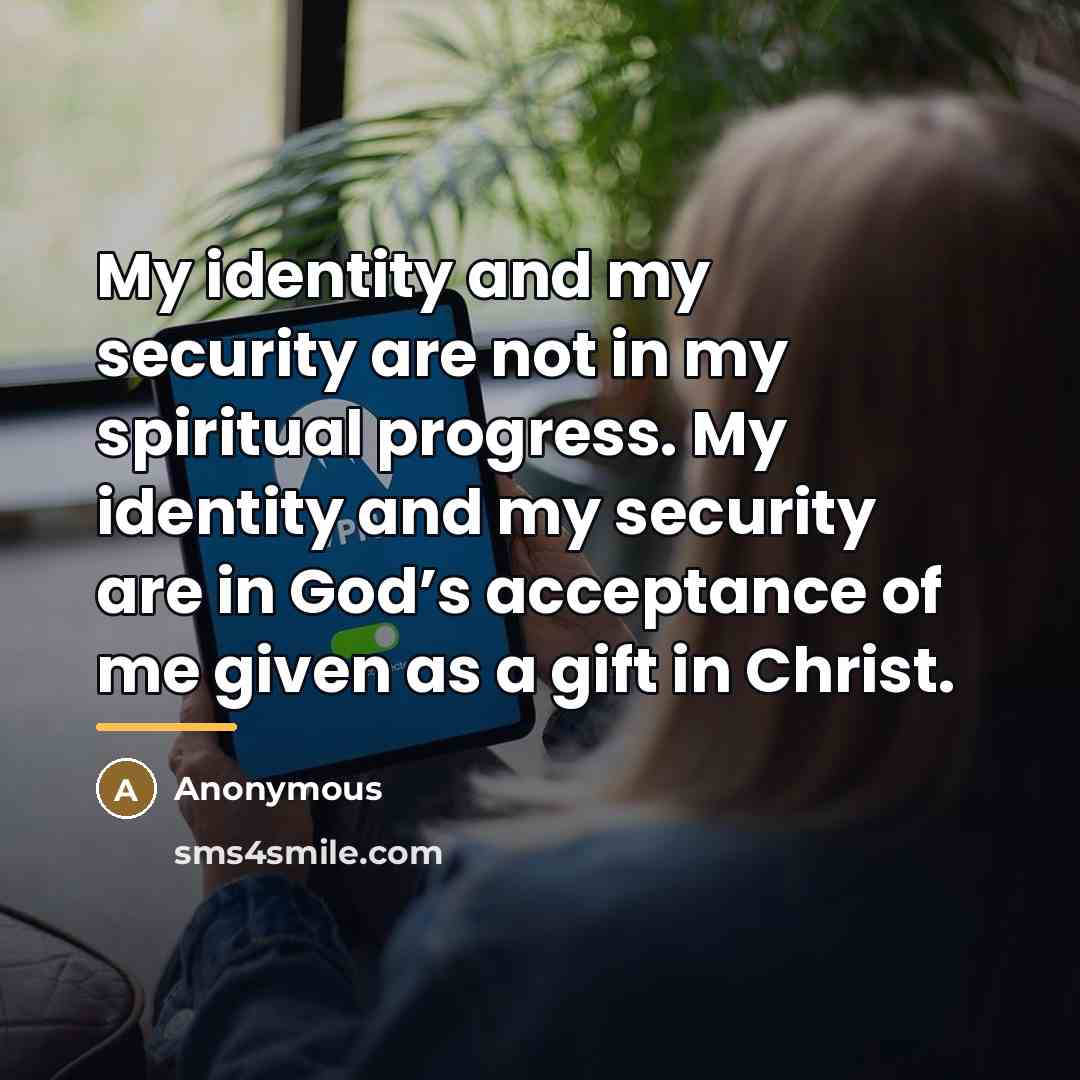 “My identity and my security are not in my spiritual…” quote by Anonymous