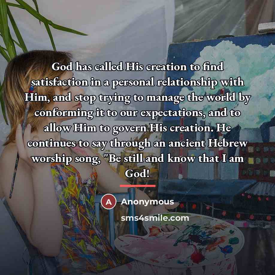 “God has called His creation to find satisfaction in a…” quote by Anonymous