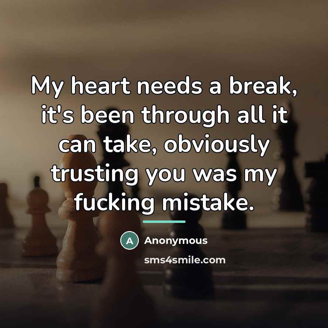“My heart needs a break, it's been through all it…” quote by Anonymous