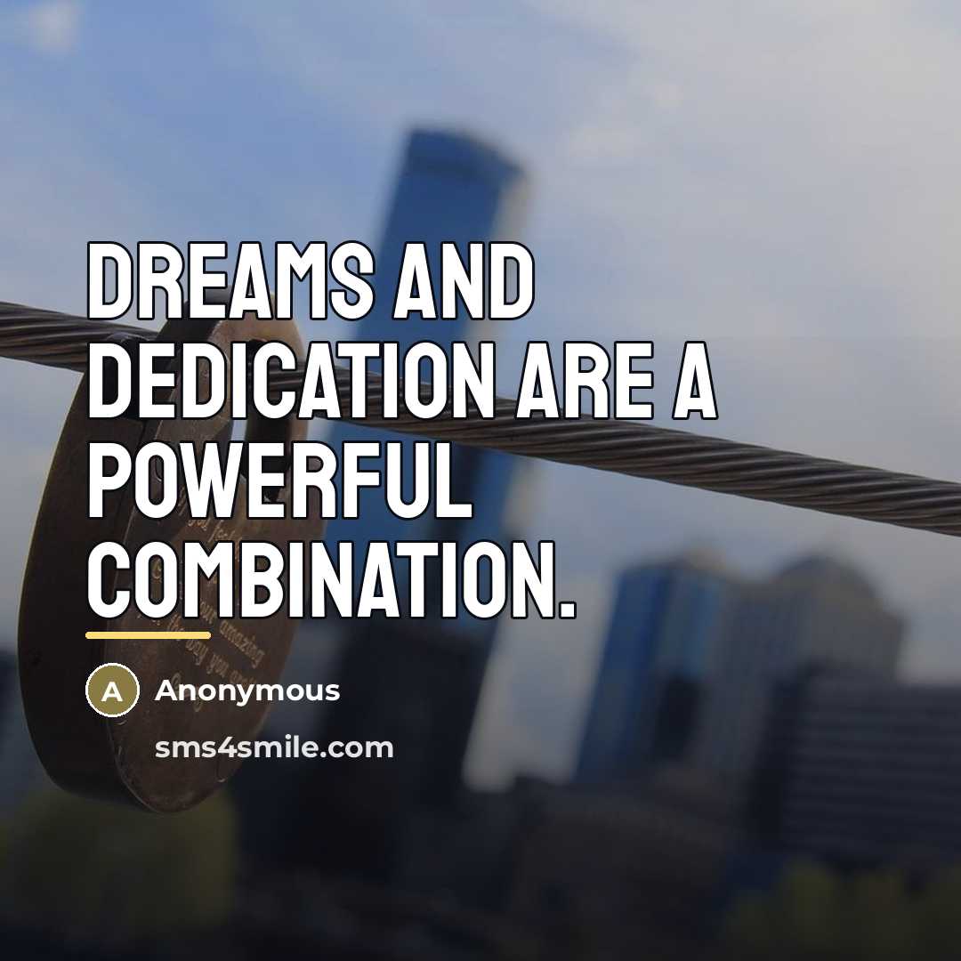 “Dreams and dedication are a powerful combination.…” quote by Anonymous
