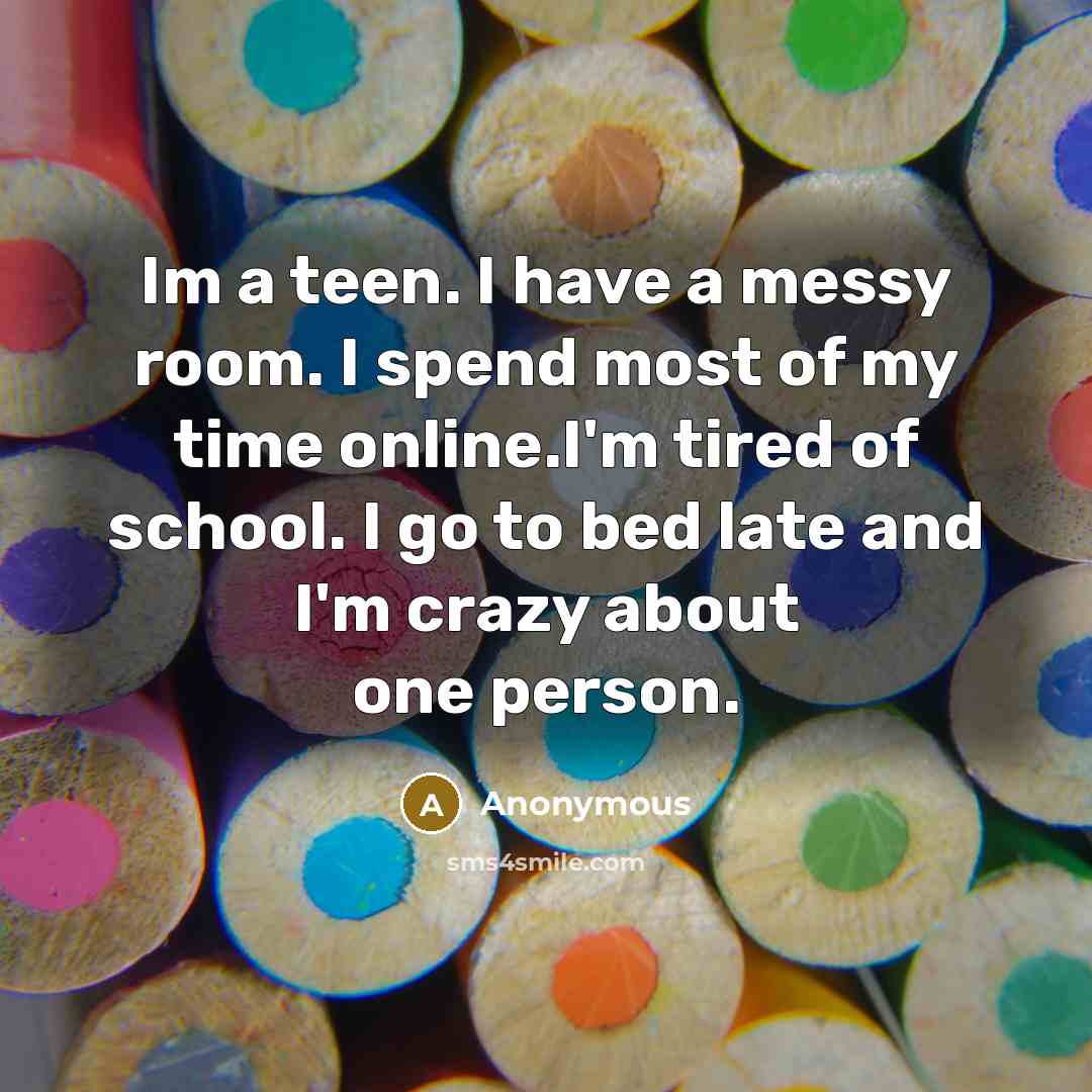 “Im a teen. I have a messy room. I spend…” quote by Anonymous